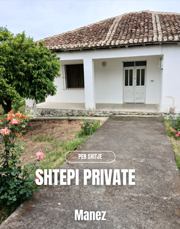 SHTËPI PRIVATE PËR SHITJE NË MANËZ