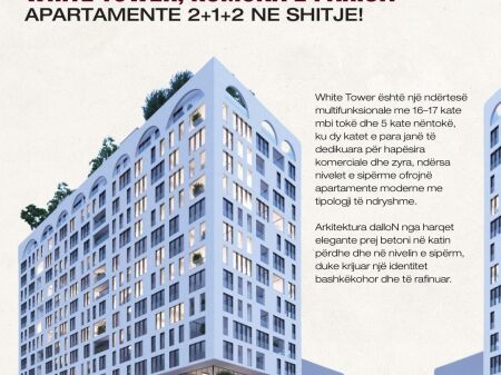 Apartament 2+1+2 ne shitje , White Tower Komuna Parisit