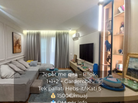 JEPET ME QIRA – Bllok Apartament modern 1+1+2 + garderobë  te pallati Hebsi-it