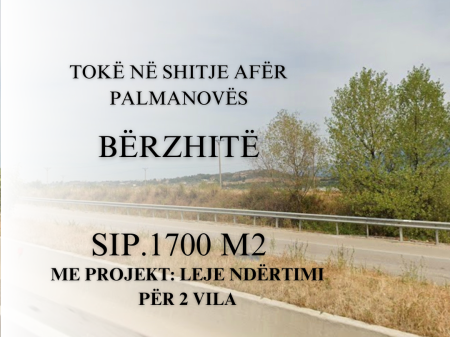 Shitet Tokë ne Berzhite Afer Palmanovës 330.000 euro ( zero komision)